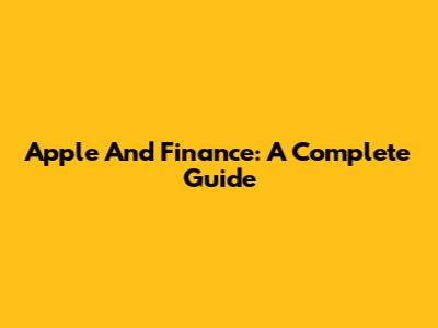 Apple And Finance: A Complete Guide