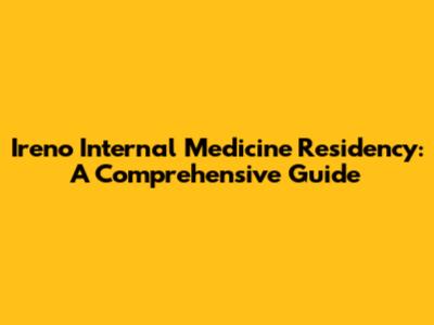 Ireno Internal Medicine Residency: A Comprehensive Guide