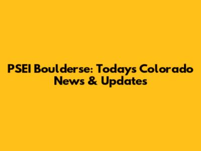 PSEI Boulderse: Today's Colorado News & Updates